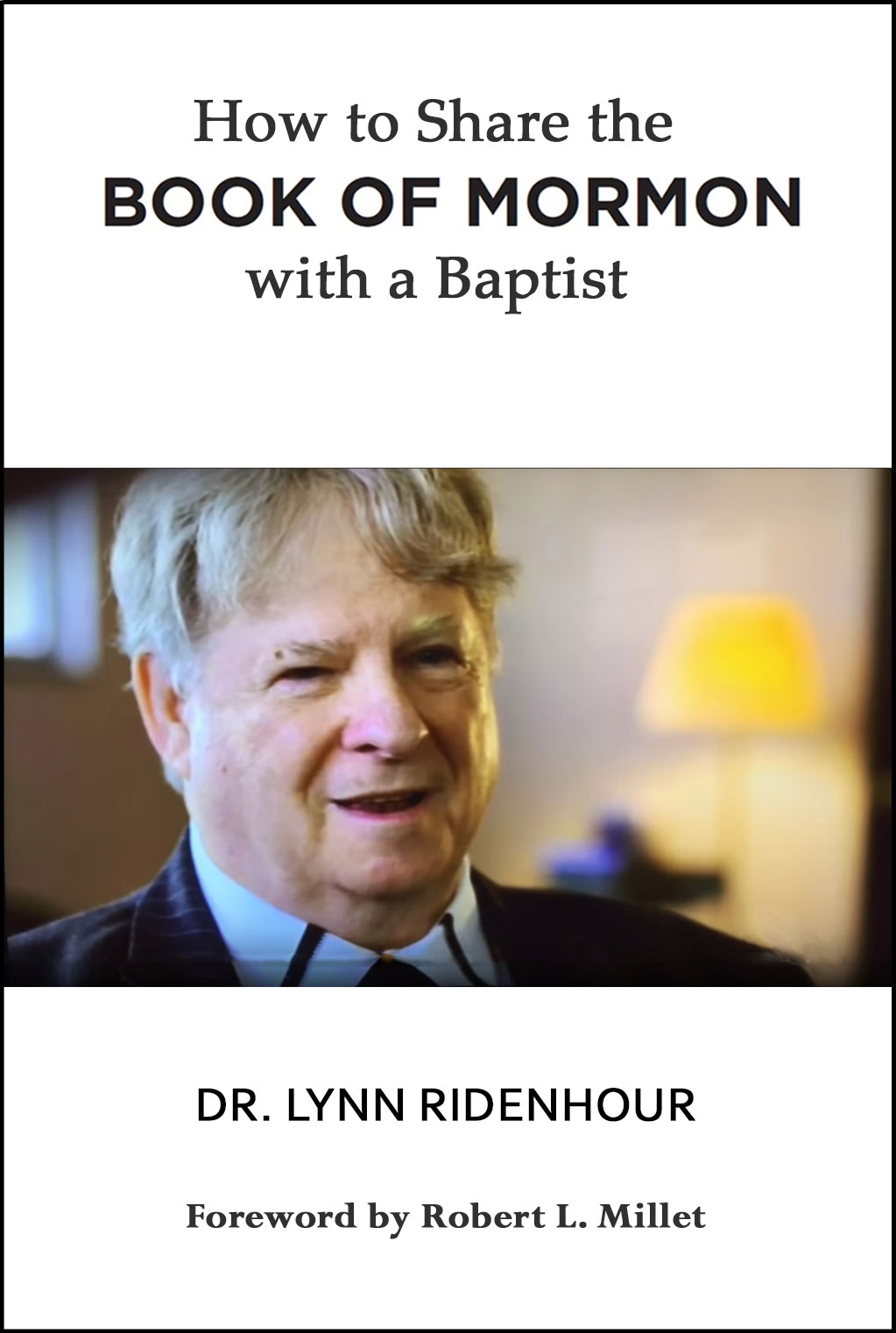 How to Share the Book of Mormon with a Baptist (Ridenhour)